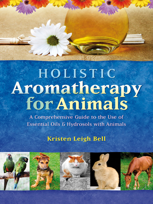 Title details for Holistic Aromatherapy for Animals by Kristen Leigh Bell - Wait list
